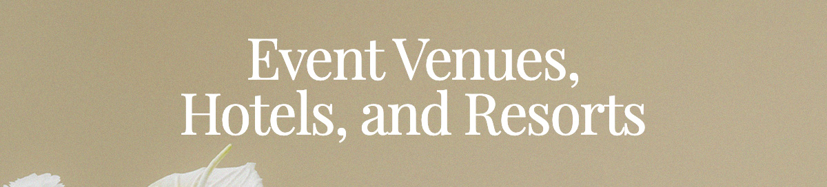 Event Venues, Hotels, and Resorts