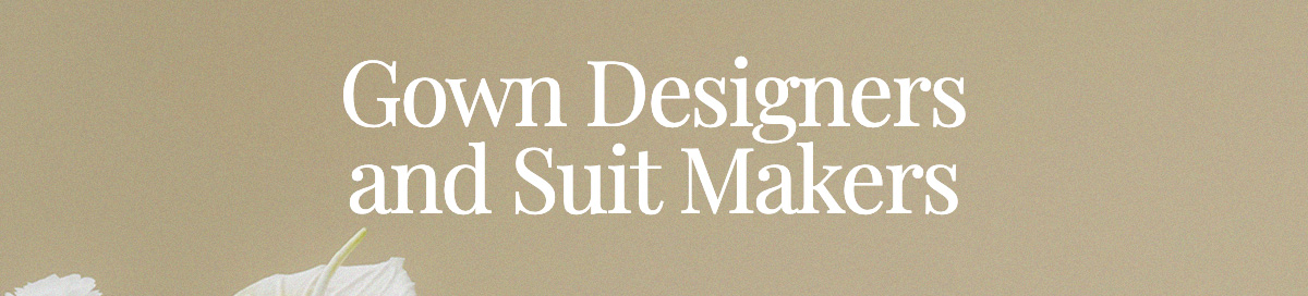 Gown Designers and Suit Makers