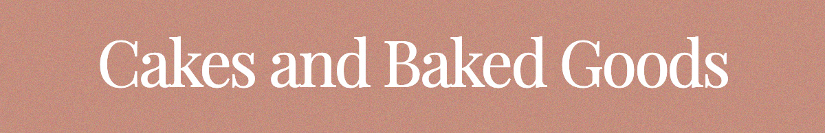 <strong>Cakes and Baked Goods</strong>