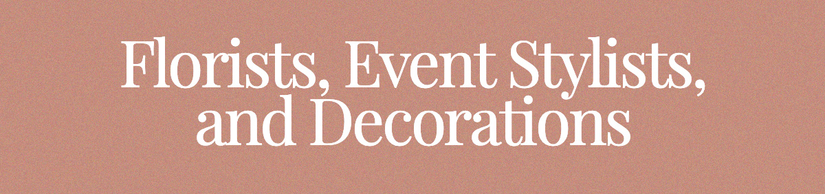 <strong>Florists and Event Stylists</strong>