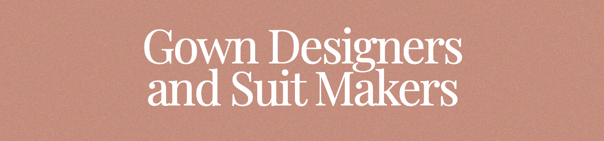 <strong>Gown Designers and Suit Makers</strong>
