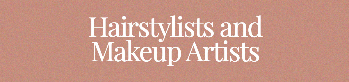 <strong>Hairstylists and Makeup Artists</strong>