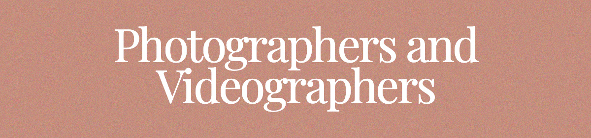 <strong>Photographers and Videographers</strong>