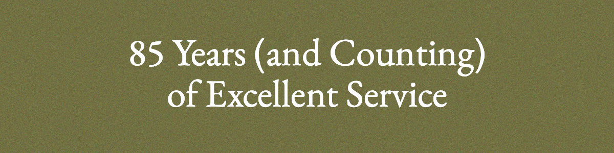 <strong>85 Years (and Counting) of Excellent Service</strong>
