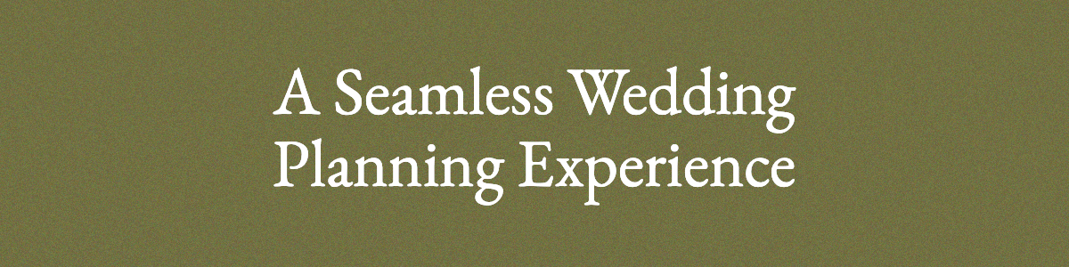 <strong>A Seamless Wedding Planning Experience</strong>