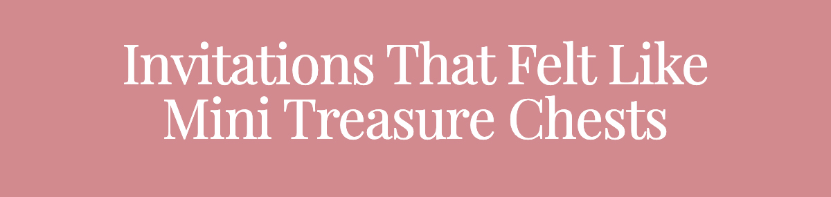 <strong>Invitations That Felt Like Mini Treasure Chests</strong>