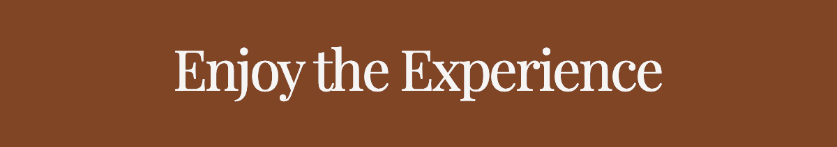Enjoy the Experience