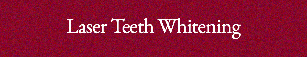 <strong>Laser Teeth Whitening</strong>
