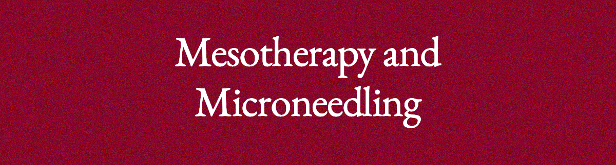 <strong>Mesotherapy and Microneedling</strong>