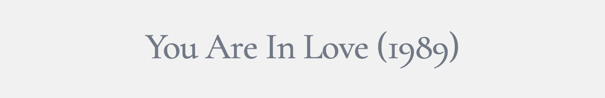 You Are In Love (1989)