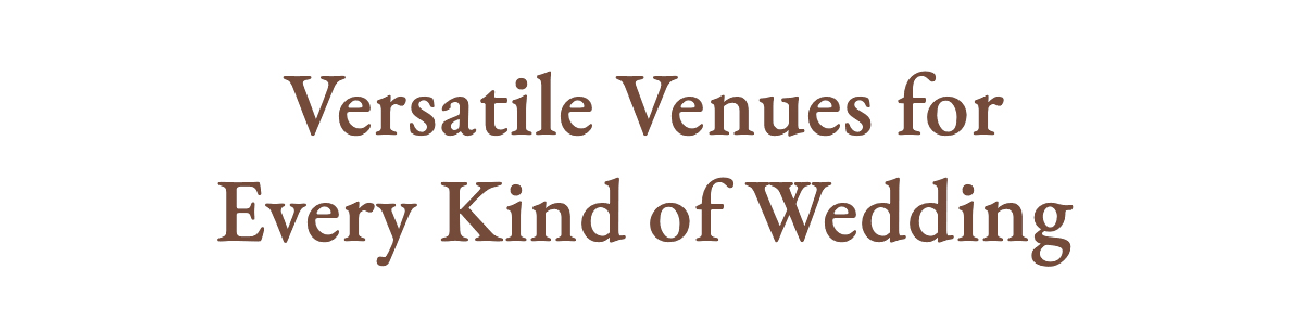 <strong>Versatile Venues for Every Kind of Wedding</strong>