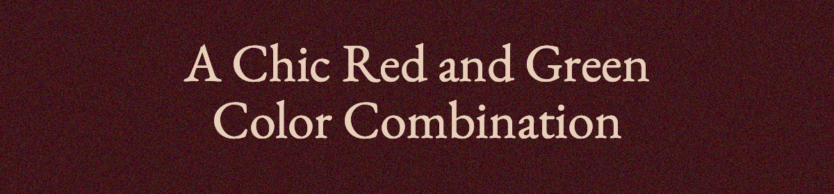 <strong>A Chic Red and Green Color Combination</strong>