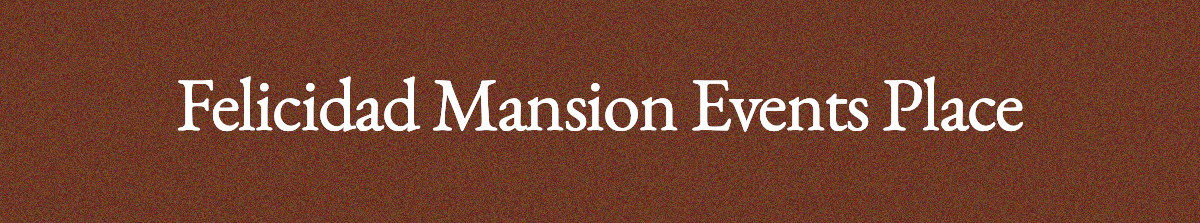 <strong>Felicidad Mansion Events Place</strong>