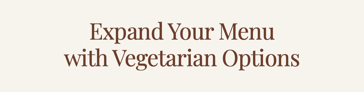 <strong>Expand Your Menu with Vegetarian Options</strong>