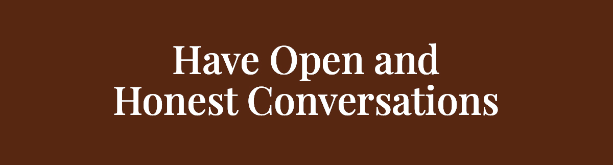 <strong>Have Open and Honest Conversations</strong>