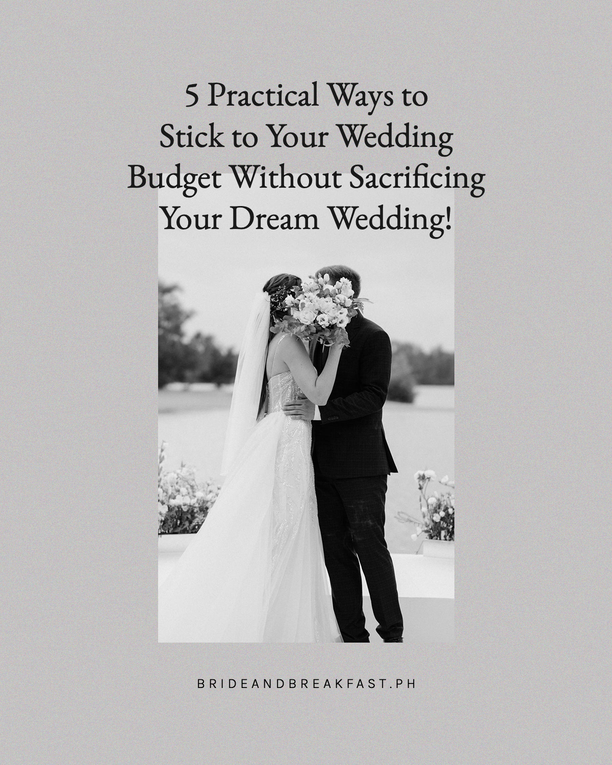 5 Practical Ways to Stick to Your Wedding Budget Without Sacrificing Your Dream Wedding!