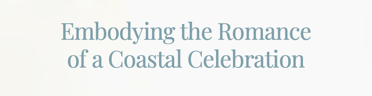 Embodying the Romance of a Coastal Celebration