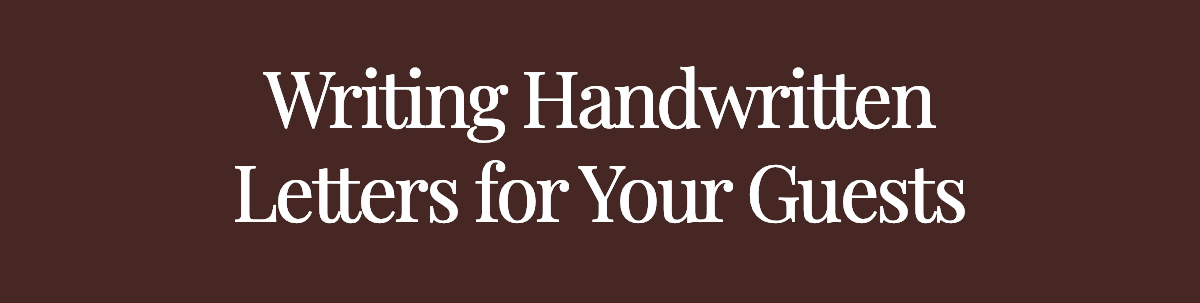<strong>Writing Handwritten Letters for Your Guests</strong>