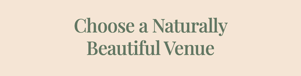 Choose a Naturally Beautiful Venue