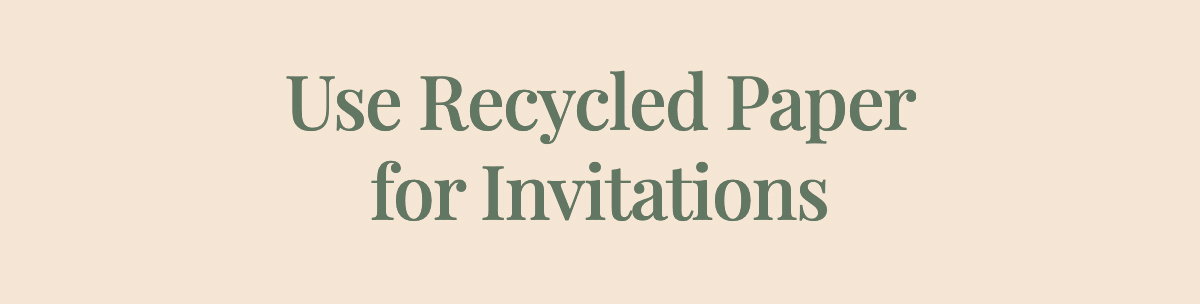 Use Recycled Paper for Invitations